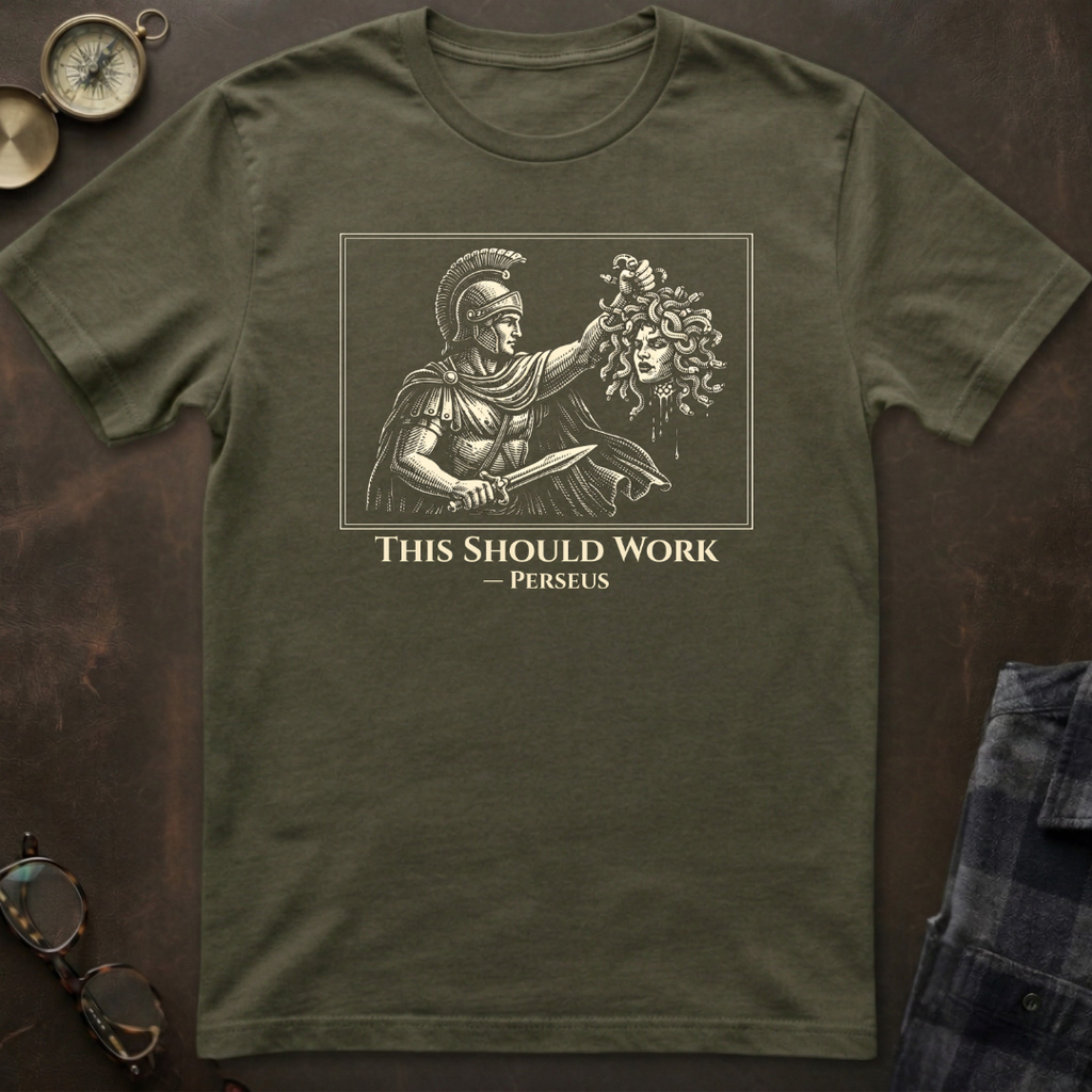 Perseus This Should Work T-Shirt
