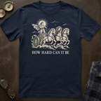 Phaethon How Hard Can It Be T-Shirt