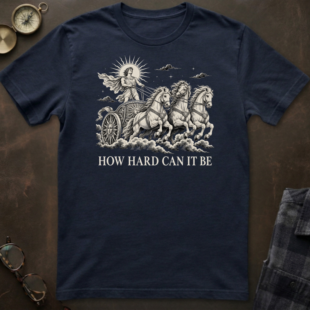 Phaethon How Hard Can It Be T-Shirt