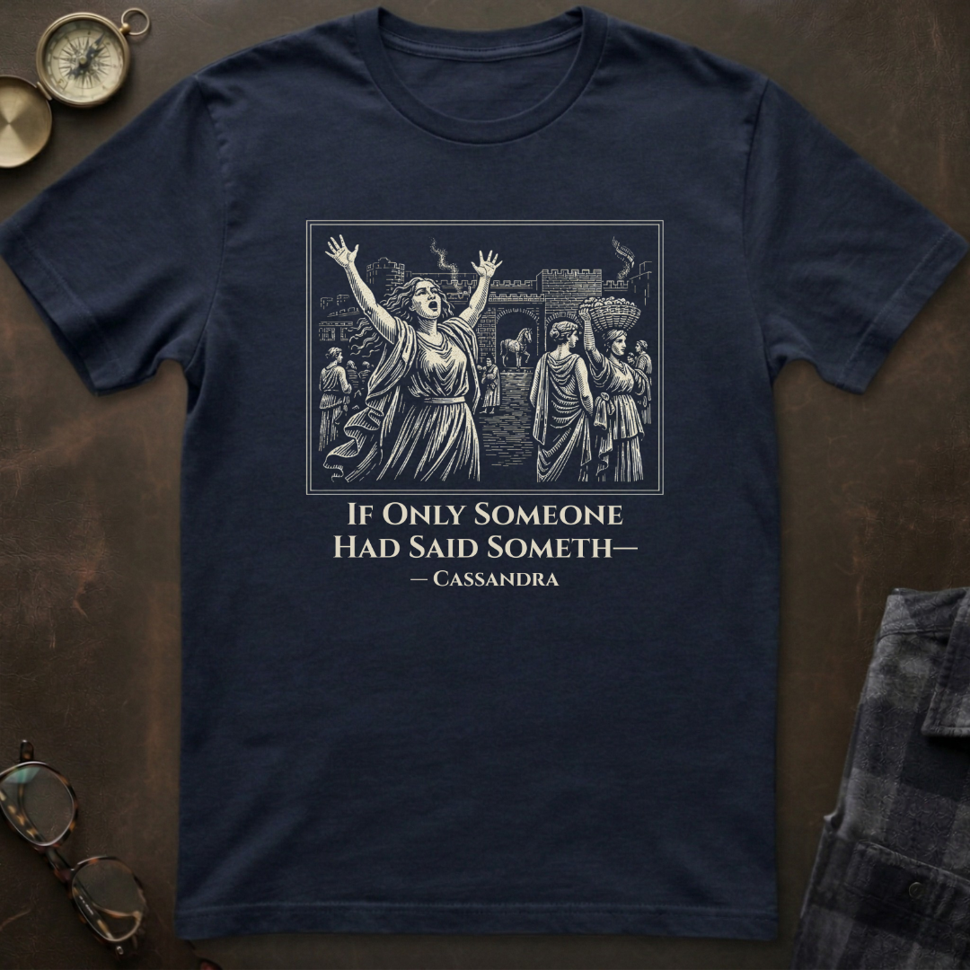 Cassandra Said Something T-Shirt