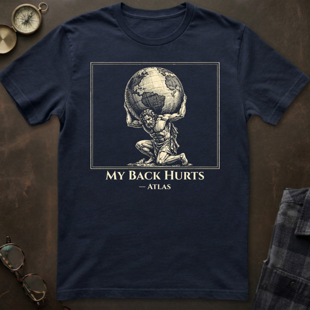 Atlas My Back Hurts T-Shirt