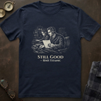 Titanic Still Good T-Shirt IV