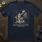 Prometheus How Hard Can It Be T-Shirt