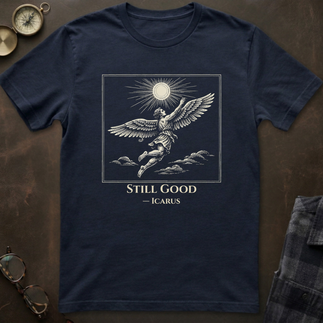 Icarus Still Good T-Shirt